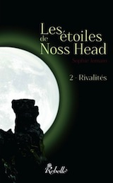 Jomain, Sophie. Les étoiles de Noss Head, tome 2. Rivalités