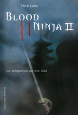 Lake, Nick. Blood Ninja, tome 2. La vengeance de sire Oda