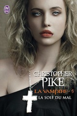 Pike, Christopher. La vampire, tome 5. La soif de sang