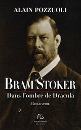 Pozzuoli, Alain. Bram Stoker, dans l’ombre de Dracula