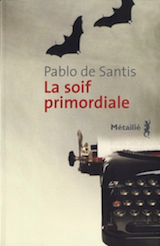 De Santis, Pablo. La soif primordiale