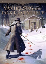 Lamontagne, Jacques – Radovic, Sinisa. Van Helsing contre Jack l’Eventreur, tome 1. Tu as vu le diable