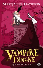 Davidson, Mary Janice. Queen Betsy, tome 7: Vampire et Indigne