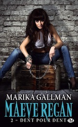 Gallman, Marika. Maeve Regan, tome 2. Dent pour dent