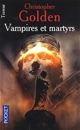 Golden, Christopher. Peter Octavian, tome 3. Vampires et martyrs