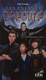 Comeau, Yanik. Les enfants de Dracula, tome 1. Les enfants de la nuit