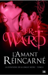 Ward, J.R. La confrérie de la dague noire, tome 8, L’amant réincarné