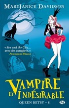 Davidson, Mary Janice. Queen Betsy, tome 8 : Vampire et Indésirable