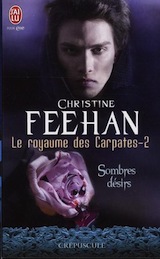 Feehan, Christine. Le royaume des Carpates, tome 2. Sombres désirs