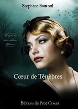 Soutoul, Stéphane. Le cycle des âmes déchues, tome 3. Coeur de Ténèbres