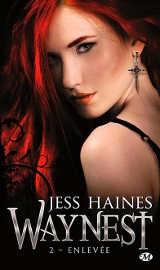 Haines, Jess. Waynest, tome 2. Enlevée