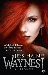 Haines, Jess. Waynest, tome 3. Trompée