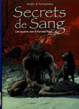 Dedic, Igor. Secrets de sang, tome 1. Les Quatres Vies d’Arnold Paul