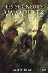 Remic, Andy. Les Vampires d’airain, tome 3. Les Seigneurs vampires