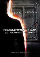 Vigne, Jean. Le Dernier vampire, tome 2. Résurrection