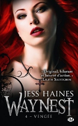 Haines, Jess. Waynest, tome 4. Vengée