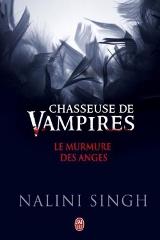 Singh, Nalini. Chasseuse de vampires. Le Murmure des anges