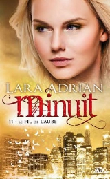 Adrian, Lara. Minuit, tome 11. Le Fil de l’aube