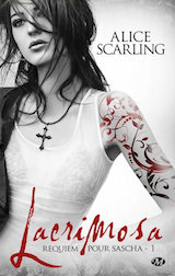 Scarling, Alice. Requiem pour Sascha, tome 1. Lacrimosa