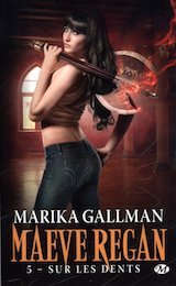 Gallman, Marika. Maeve Regan, tome 5. Sur les dents