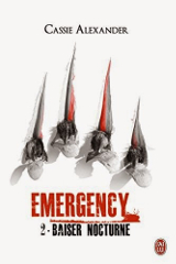 Alexander, Cassie. Emergency, tome 2. Baiser nocturne