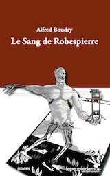 Boudry, Alfred. Le Sang de Robespierre