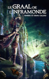 Callico, Vanessa – Callico, Diana. Le Graal de l’Inframonde