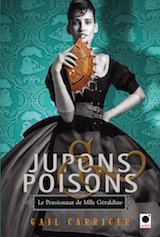 Carriger, Gail. Le Pensionnat de Mademoiselle Géraldine, tome 3. Jupons & Poisons