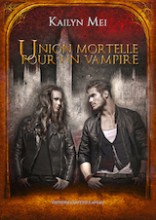 Mei, Kaylin. Union mortelle pour un vampire