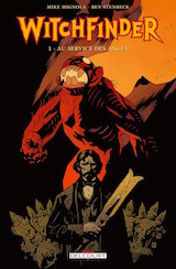 Mignola, Mike – Stenbeck, Ben. Witchfinder, tome 1. Au service des anges