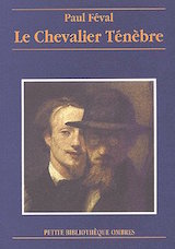 Féval, Paul. Le Chevalier Ténèbre