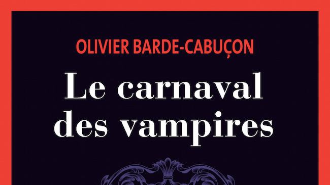 Barde-Cabuçon, Olivier. Le carnaval des vampires