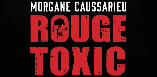 Caussarieu, Morgane. Rouge Toxic