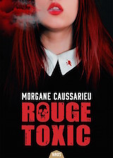 Caussarieu, Morgane. Rouge Toxic