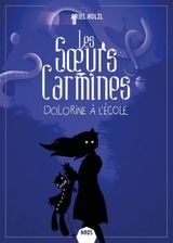 Holzl, Ariel. Les sœurs carmines, tome 3. Dolorine à l’Ecole