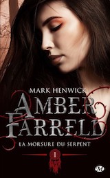 Henwick, Mark. Amber Farrel, tome 1. La morsure du serpent