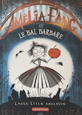 Ellen Anderson, Laura. Amélia Fang, tome 1. Le Bal Barbare