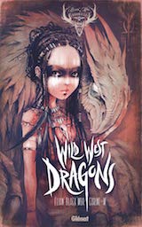 Carine-M et Black’Mor, Elian. Wild West Dragons, Tome 1