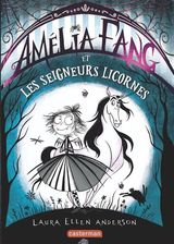 Ellen Anderson, Laura. Amélia Fang, tome 2. Les Seigneurs Licornes