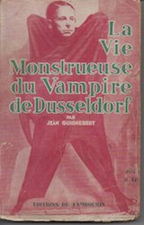 Guignebert, Jean. La Vie Monstrueuse du Vampire de Düsseldorf