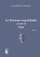 Lemant, Aurélien. La poétesse impubliable précédé de Upír