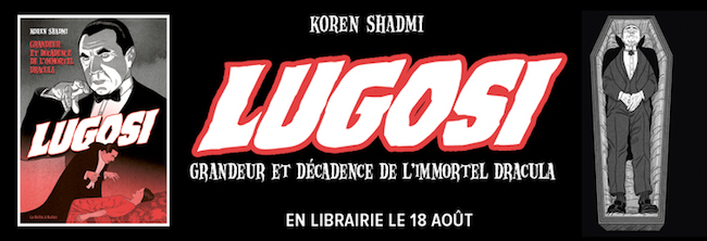 Shadmi, Koren. Bela Lugosi, ascension et chute d'un monstre de cinéma