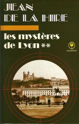 De la Hire, Jean. Les Mystères de Lyon, tome 2
