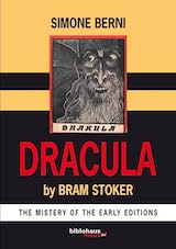 Berni, Simone. Dracula by Bram Stoker The Mystery of The Early Editions