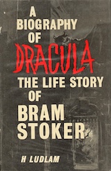 Ludlam, Harry. A biography of Dracula, the life story of Bram Stoker