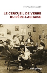 Sauget, Stéphanie. Le cercueil de verre du Père-Lachaise