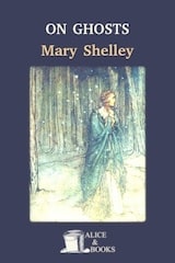 Shelley, Mary. On Ghosts