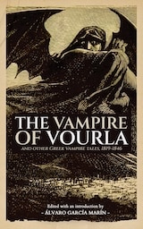 Collectif. The Vampire of Vourla and other greek vampire tales 1819-1946